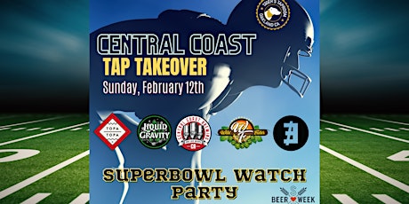 Super Bowl Watch Party - 2nd Annual Central Coast Regional Tap Takeover