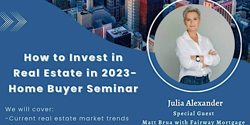 How to invest in Real Estate in 2023 - Home Buyer Seminar