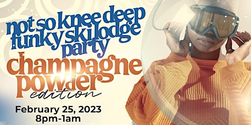 The Not Just Knee Deep Funky Ski Lodge Party - Champagne Powder Edition