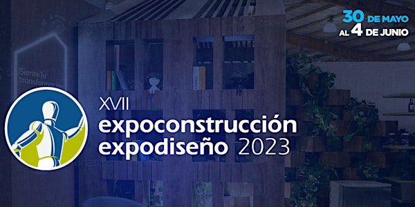 ExpoContrucción ExpoDiseño 2023 - Bogotá del 30 Mayo al 4 de Junio