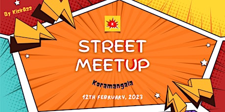 Street Meetup at Koramangala - Bengaluru by KickAzz