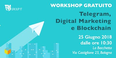 Telegram, Digital Marketing e Blockchain | Workshop Gratuito | Bologna Telegram, Digital Marketing e Blockchain | Workshop Gratuito | Bologna