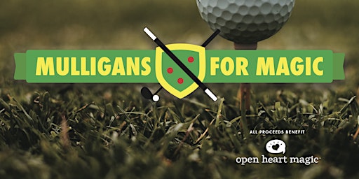 Primaire afbeelding van Mulligans for Magic Charity Golf Outing - It's FORE the Kids!