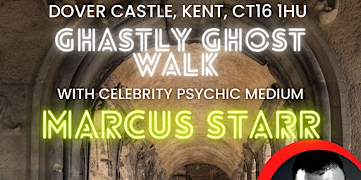 Ghastly Ghost Walk with Celebrity Psychic Marcus Starr @ Dover Castle, Kent