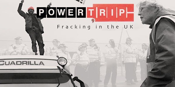 Film screening of 'Power Trip: Fracking in the UK' + Q&A