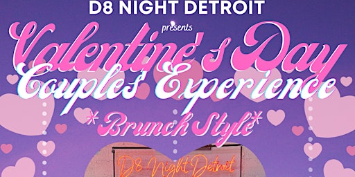 D8 Night Valentine’s Day Couples Experience(21+) *BRUNCH STYLE *