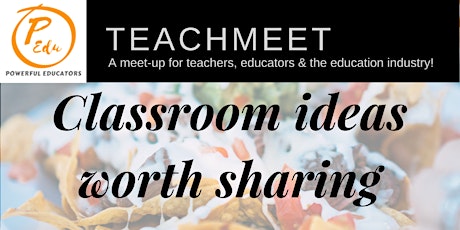 Powerful Educators Teachmeet #4 - Classroom Ideas Worth Sharing primary image