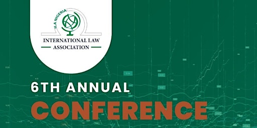 6th Annual Conference of the International Law Association, Nigerian Branch