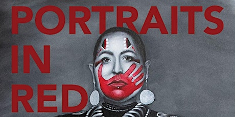 "Portraits in Red: Missing & Murdered Indigenous People" Opening Reception