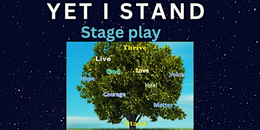 Yet Stand, Inc presents YET I STAND Stage Play