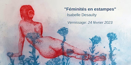 Vernissage Expo "Féminités en estampes" d'Isabelle Desaulty