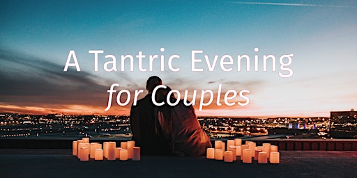 Imagem principal do evento A Tantric Evening for Couples