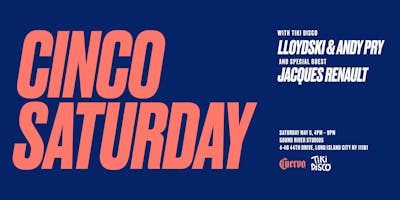 event in New York City: Jose Cuervo Presents: Cinco Saturday with Andy Pry & LLoydski of TIKI DISCO + Special Guest Jacques Renault