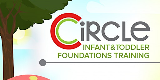 CIRCLE Infant and Toddler Foundations Training