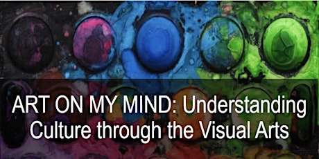 Art on My Mind: Understanding Culture Through the Visual Arts