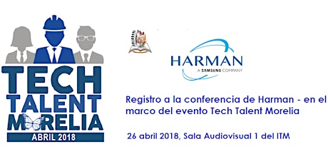 Imagen principal de Conferencia HARMAN / TECH TALENT MORELIA - 26/ABRIL/2018