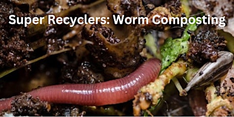 Earth Day Virtual Presentation (Super Recyclers - Worms) 3rd - 6th grade