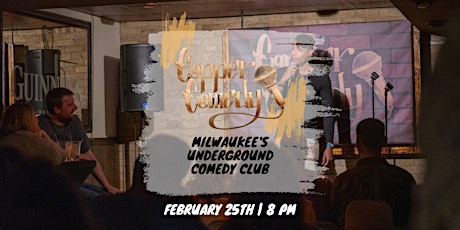 Copper Comedy | Milwaukee's Underground Comedy Club | February 25th