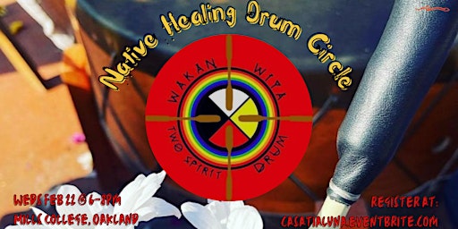 Native Healing Drum Circle with Wakan Wiya Two Spirit Drum (Weds Feb 22)