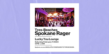 Tres Beaches Spokane Rager at Lucky You Lounge