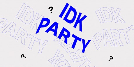 IDK Party