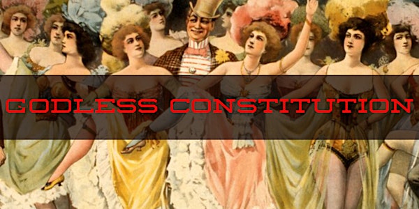 Godless Constitution: A Cabaret