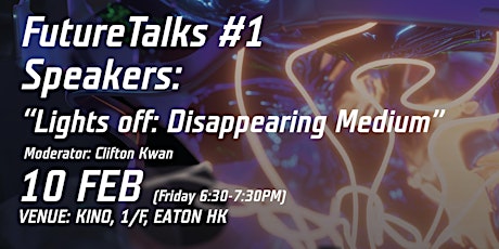FutureTalks#1 - "Lights off: Disappearing Medium"
