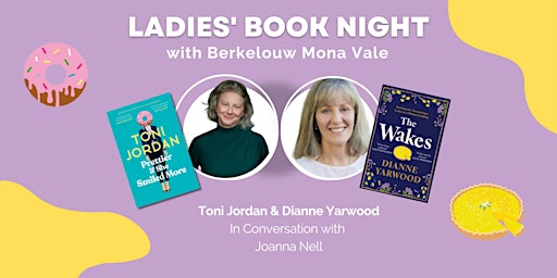 Toni Jordan & Dianne Yarwood in Conversation with Joanna Nell / Book Launch