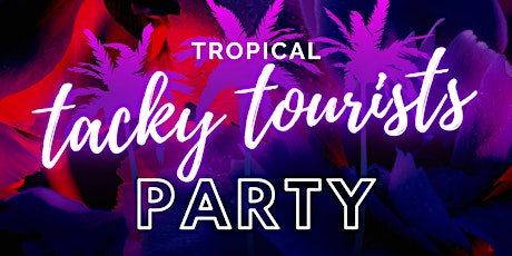 Tropical Tacky Tourists Party