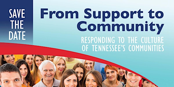 From Support to Community | Responding to the Culture of Tennessee's Commun...