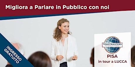 Immagine principale di Workshop gratuito di Public Speaking - Toastmasters è a Lucca 