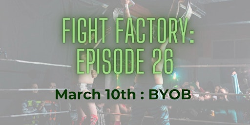 Fight Factory Pro Wrestling: Episode 26
