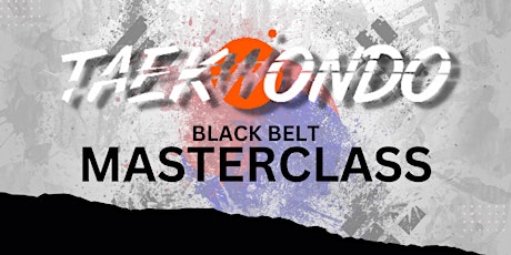 TKD Black Belt Masterclass - Not To Be Missed! primary image