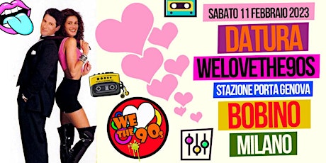Nuovo Sabato Bobino Milano : WeLoveThe90s & Datura