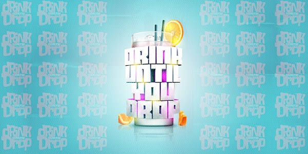 DRINK UNTIL YOU DROP ALL GIRL FREE 