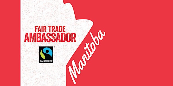 Manitoba Fair Trade Ambassador Training - May 17