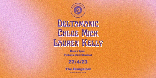 Imagen principal de The Bungalow Introducing: Deltamanic, Chloe Mick & Lauren Kelly