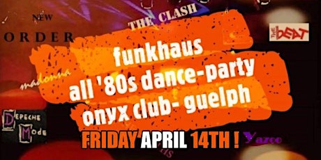 all '80s dance party- Guelph  - Friday April 14th, 2023