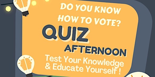 Do you know how to vote? Quiz Afternoon