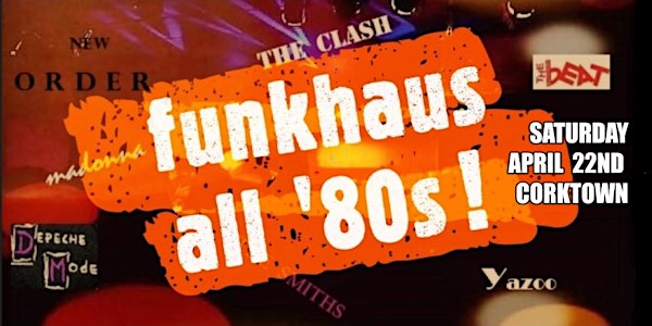 funkhaus all '80s dance party Saturday April 22nd