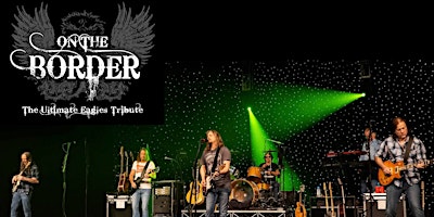 On the Border – Eagles Tribute | LAST TIX! TABLES AVAIL THU & FRI AT 9:55!
