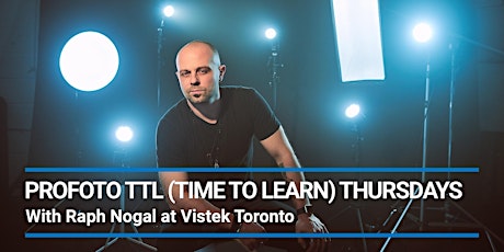 Profoto TTL Thursdays with Raph Nogal at Vistek Toronto