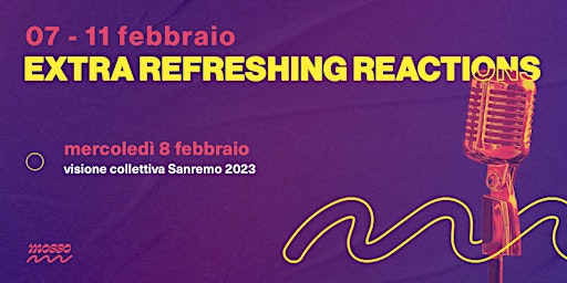 EXTRA REFRESHING REACTIONS, visione collettiva Sanremo 2023, mercoledì 8/02