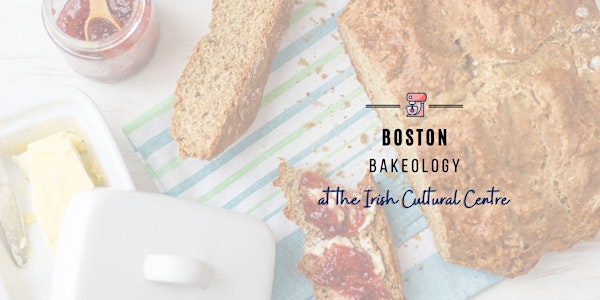 Irish Breads & Scones Cookery Class 3.0 with Boston Bakeology