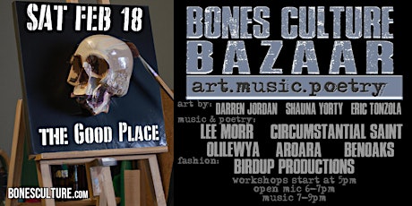 Bones Culture BAZAAR! Art, Music & Poetry @ The GOOD Place