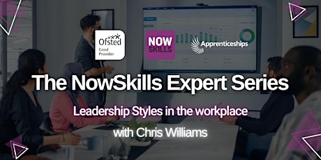 NowSkills Expert Series: Leadership styles with Chris Williams