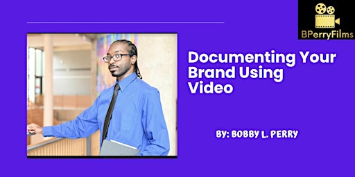 Documenting Your Brand Using Video