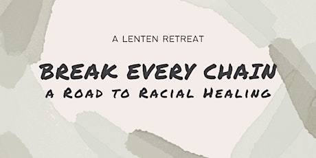 Break Every Chain: A Road to Racial Healing