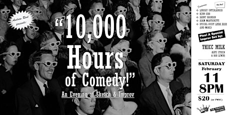 10,000 Hours of Comedy: An Evening of Sketch & Improv