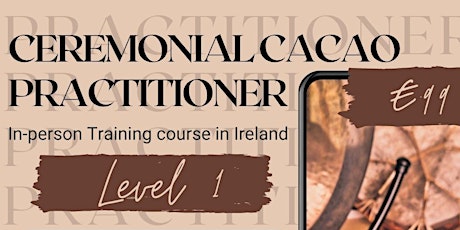 Cacao Ceremonialist Training Course - Level 1; in-person in Dublin, Ireland
